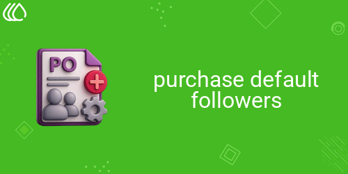 Purchase Default Followers