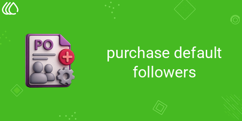 Purchase Default Followers