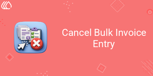 Cancel Bulk Invoice Entry