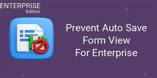 Prevent Auto Save Form View For Enterprise