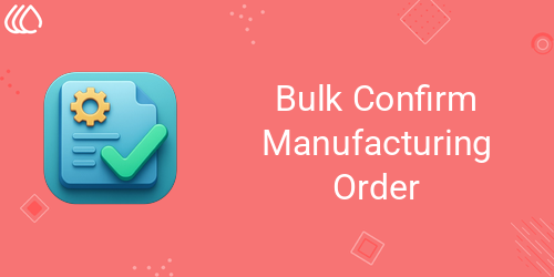 Bulk Confirm Manufacturing Order