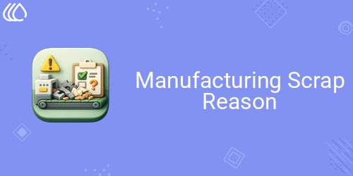 Manufacturing Scrap Reason