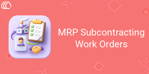 MRP Subcontracting Work Orders