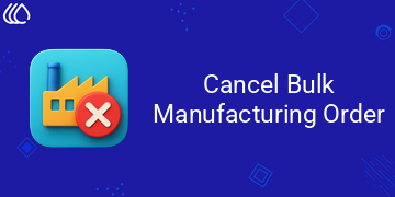 Cancel Bulk Manufacturing Order