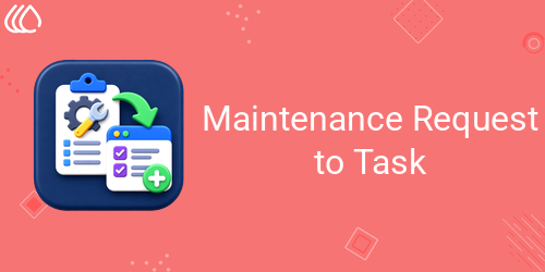 Maintenance Request to Task