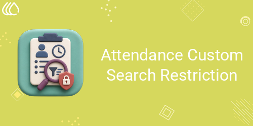Attendance Custom Search Restriction