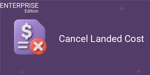 Cancel Landed Cost For Enterprise
