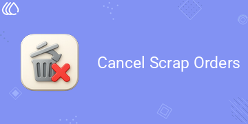 Cancel Scrap Orders (19.0)