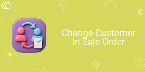 Change Customer In Validated Sale Order