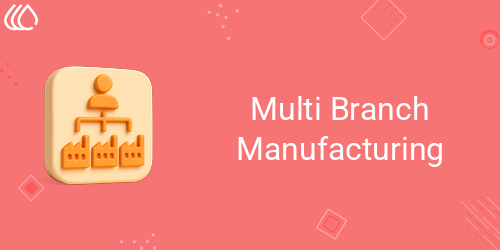 Multi Branch Manufacturing