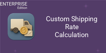 Custom Shipping Rate Calculation For Enterprise (19.0)