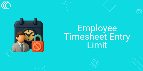 Employee Timesheet Entry Limit