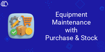 Equipment Maintenance with Purchase and Stock Management