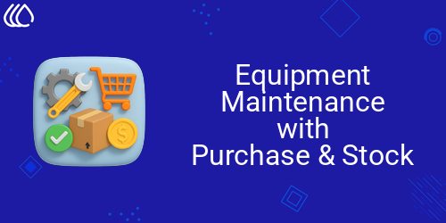 Equipment Maintenance with Purchase and Stock Management
