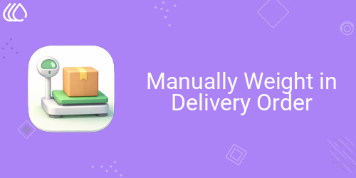 Manually Weight in Delivery Order
