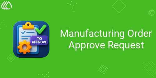 Manufacturing Order Approve Request