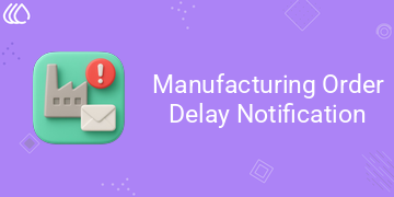 Manufacturing Order Delay Notification