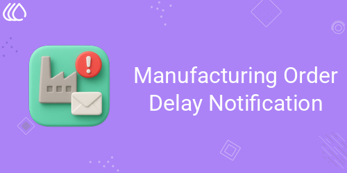 Manufacturing Order Delay Notification