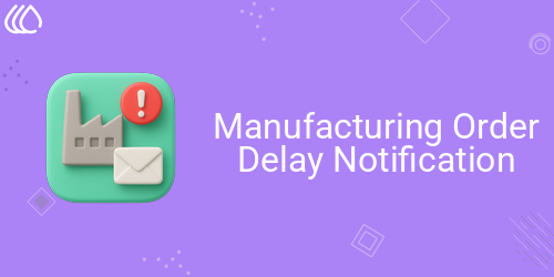 Manufacturing Order Delay Notification