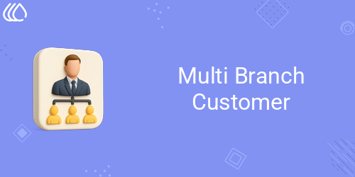 Multi Branch Customers