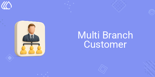 Multi Branch Customers