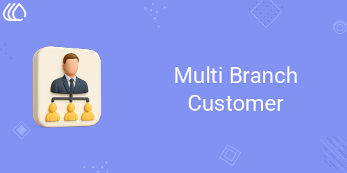 Multi Branch Customers