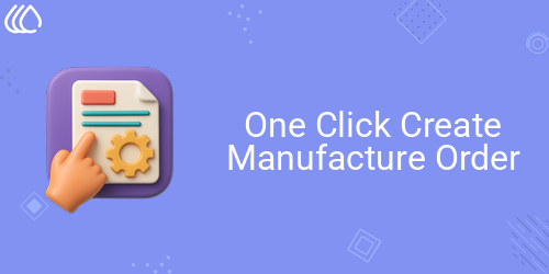 One Click Create Manufacture Order