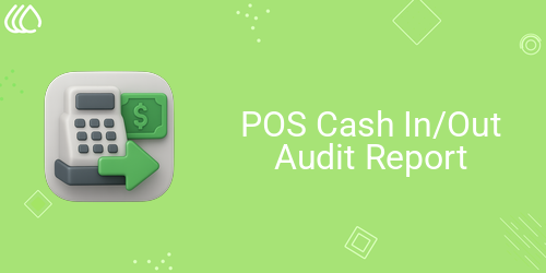 POS Cash In/Out Audit Report