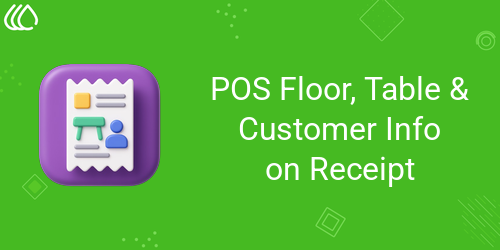 POS Floor, Table & Customer Info on Receipt