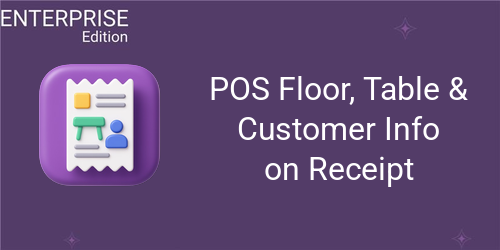POS Floor, Table & Customer Info on Receipt For Enterprise