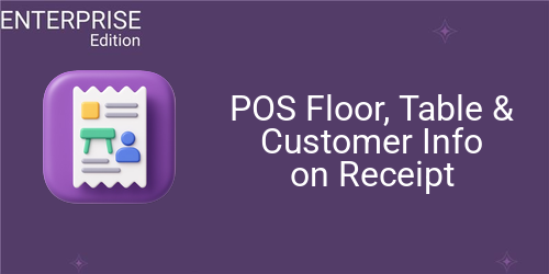 POS Floor, Table & Customer Info on Receipt For Enterprise