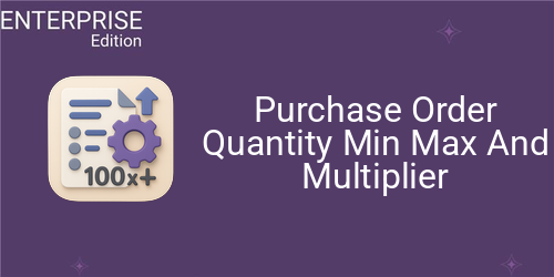 Purchase Order Quantity Min Max And Multiplier For Enterprise