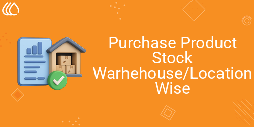 Purchase Product Stock Warhehouse/Location Wise