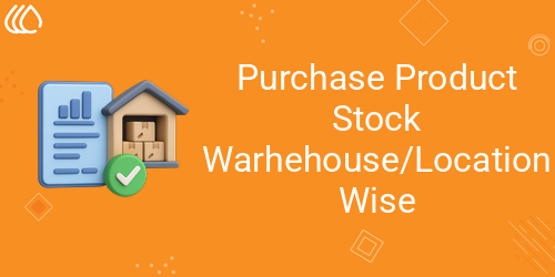 Purchase Product Stock Warhehouse/Location Wise