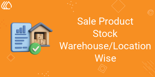 Sale Product Stock Warehouse/Location Wise