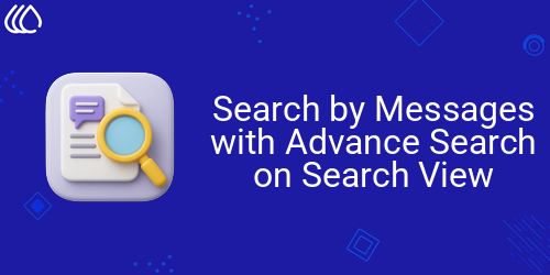 Search by Messages with Advance Search on Search View