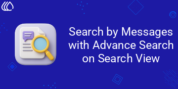 Search by Messages with Advance Search on Search View