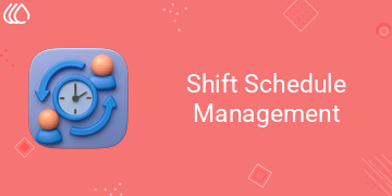 Shift Schedule Management | Shift Rosters Management