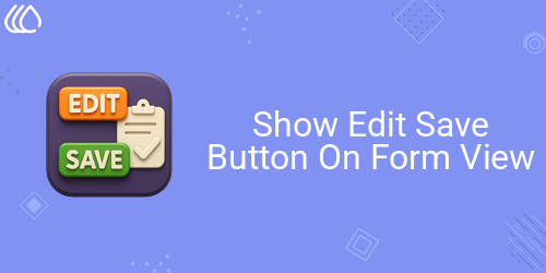 Show Edit Save Button On Form View