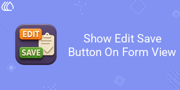 Show Edit Save Button On Form View