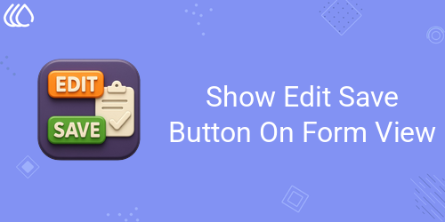 Show Edit Save Button On Form View