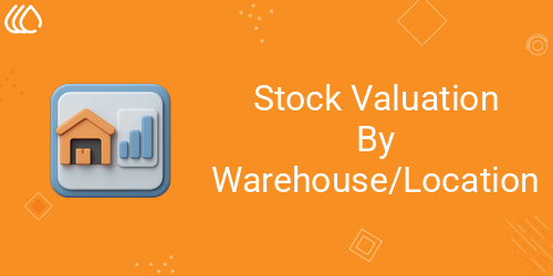 Stock Valuation By Warehouse/Location