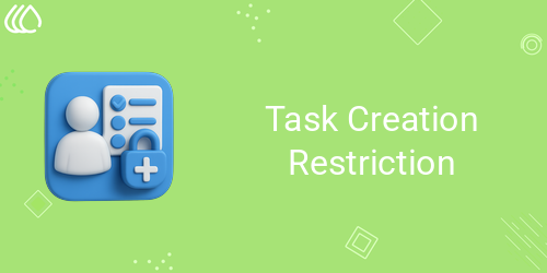 Task Creation Restriction