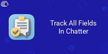 Track All Fields In Chatter