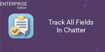 Track All Fields In Chatter For Enterprise
