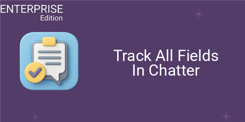 Track All Fields In Chatter For Enterprise