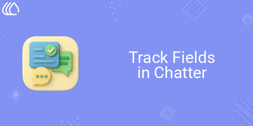Track Fields in Chatter