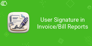 User Signature in Invoice/Bill Reports