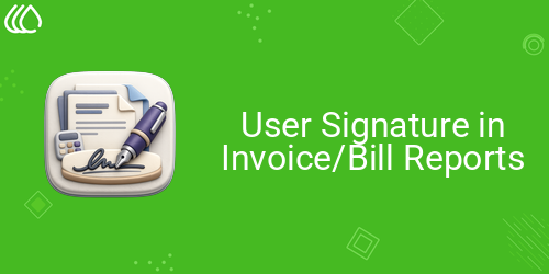 User Signature in Invoice/Bill Reports