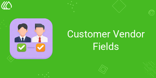 Customer Vendor Fields